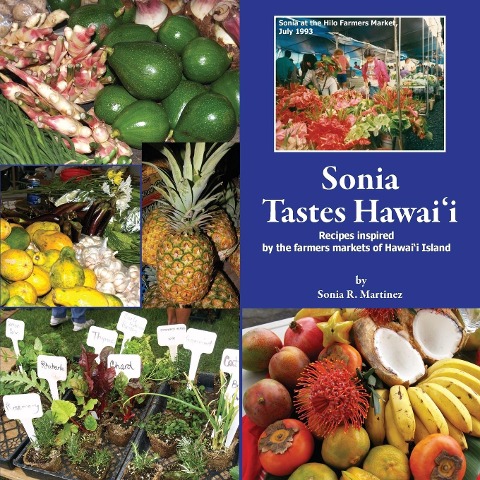 Sonia Tastes Hawaii: Recipes inspired by the farmers markets of Hawaii Island