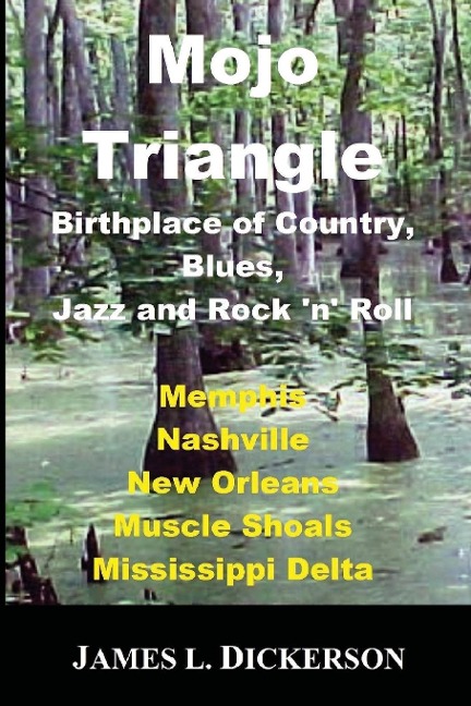 Mojo Triangle: Birthplace of Country, Blues, Jazz and Rock n Roll
