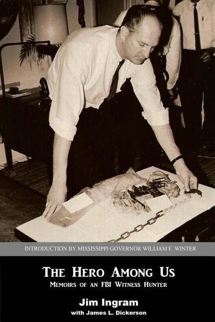 The Hero Among Us: Memoirs of a FBI Witness Hunter