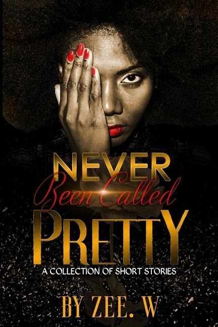 Never Been Called Pretty: A Short Story Collection