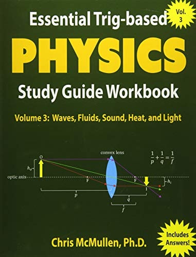 Essential Trig-Based Physics Study Guide Workbook Waves, Fluids, Sound, Heat, and Light