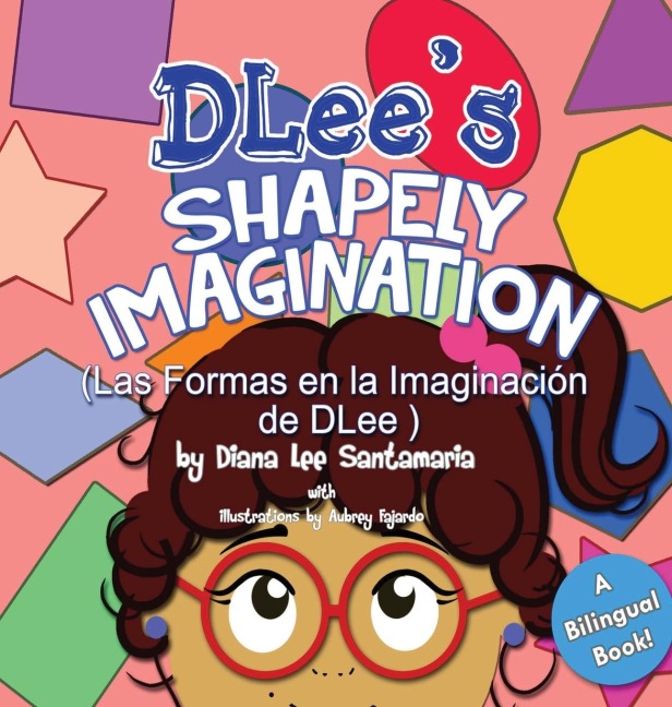 DLees Shapely Imagination: A Bilingual Story