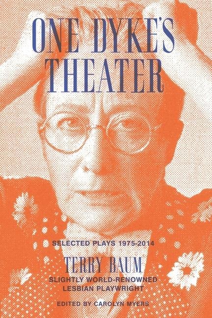 One Dykes Theater: Selected Plays, 1975-2014