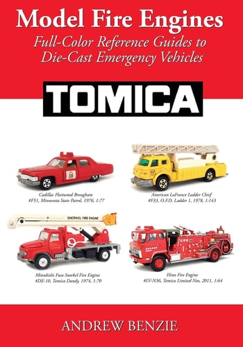 Model Fire Engines Tomica: Full-Color Reference Guides to Die-Cast Emergency Vehicles