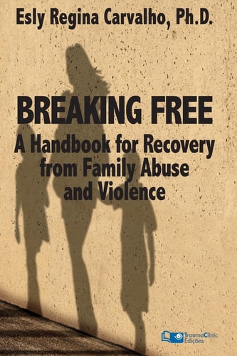 Breaking Free A Handbook for Recovery from Family Abuse and Violence