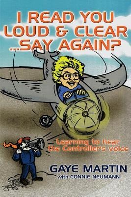 I Read You Loud and Clear...Say Again?: If Youre Flying in Circles--Admit Youre Lost