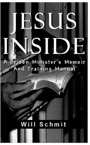 Jesus Inside A Prison Minister's Memoir and Training Manual