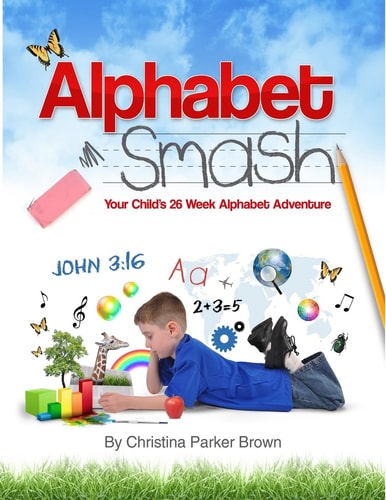 Alphabet Smash Your Child's 26 Week Alphabet Adventure