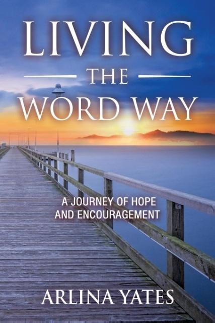 Living the Word Way: A Journey of Hope and Encouragement