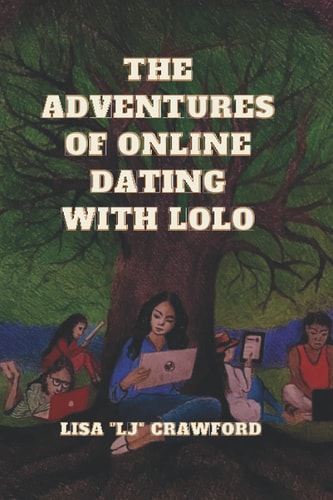 The Adventures OF Online Dating with Lolo