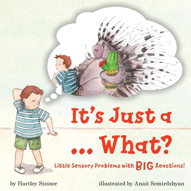 Its Just a ... What?: Little Sensory Problems with Big Reactions!