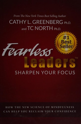 Fearless Leaders Sharpen Your Focus: How the New Science of Mindfulness Can Help You Reclaim Your Confidence