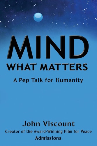 Mind What Matters A Pep Talk for Humanity