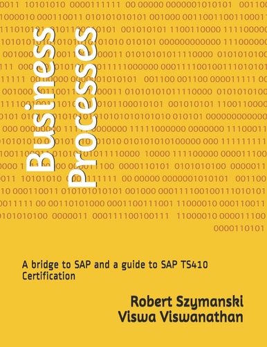 Business Processes A Bridge to SAP and a Guide to SAP Ts410 Certification