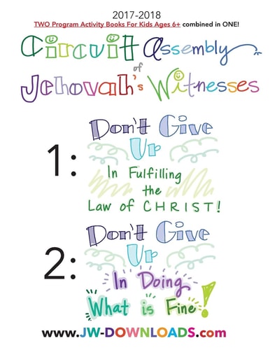 2017-2018 Jehovah's Witnesses Circuit Assembly Program Notebook for KIDS for BOTH Circuit Assemblies Don't Give Up In Fulfilling the Law of Christ, Don't Give Up In Doing What is Fine