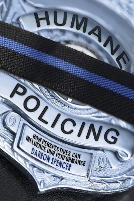 Humane Policing: How Perspectives Can Influence Our Performance