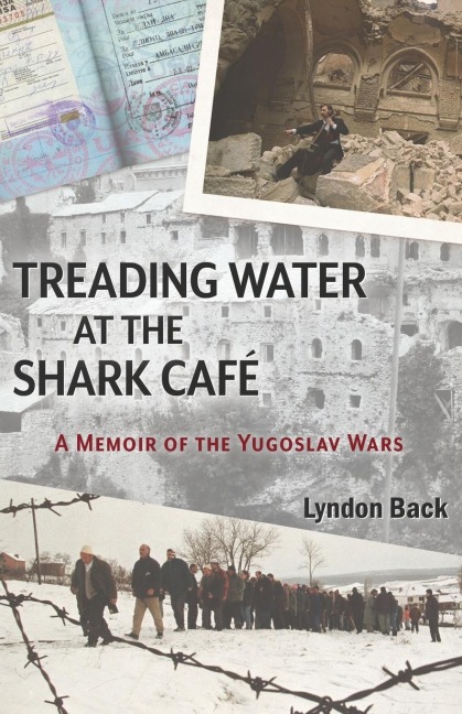 Treading Water at the Shark Café: A Memoir of the Yugoslav Wars