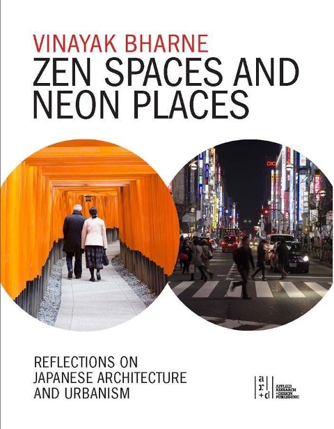 Zen Spaces in Neon Places: Reflections on Japanese Architecture and Urbanism