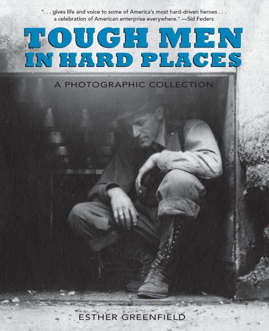 Tough Men in Hard Places: A Photographic Collection