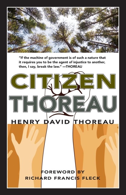 Citizen Thoreau: Walden, Civil Disobedience, Life Without Principle, Slavery in Massachusetts, A Plea for Captain John Brown