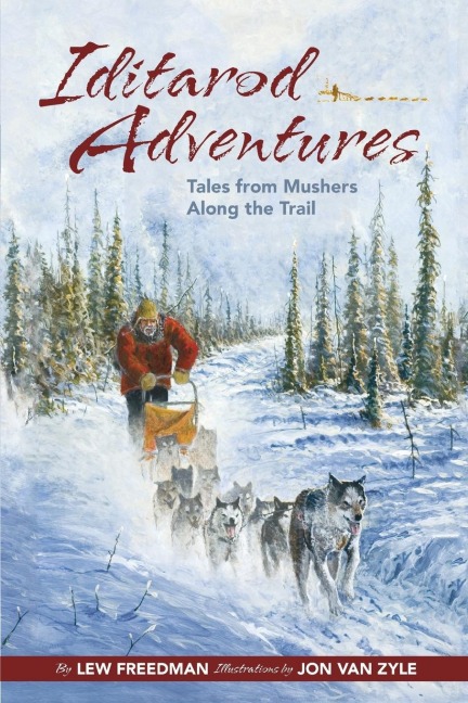 Iditarod Adventures: Tales from Mushers Along the Trail