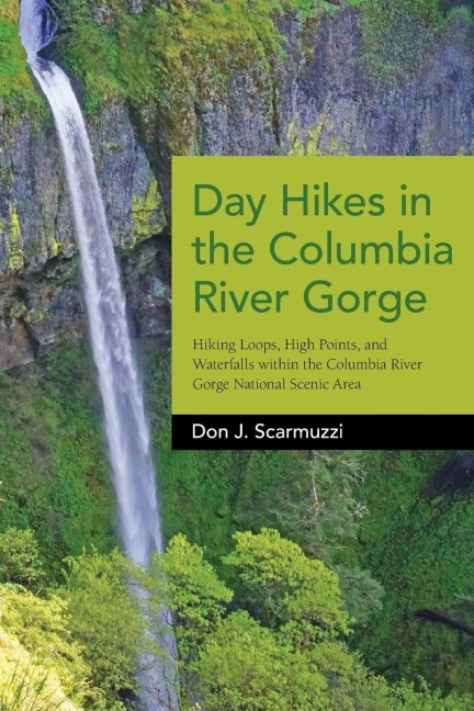Day Hikes in the Columbia River Gorge: Hiking Loops, High Points, and Waterfalls within the Columbia River Gorge National Scenic Area