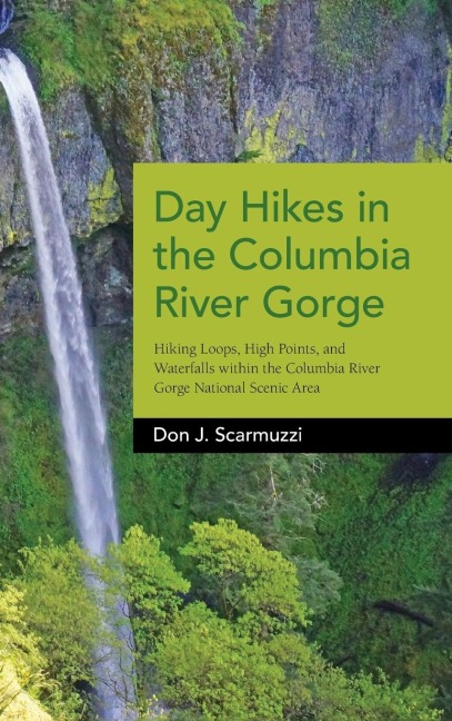 Day Hikes in the Columbia River Gorge: Hiking Loops, High Points, and Waterfalls within the Columbia River Gorge National Scenic Area