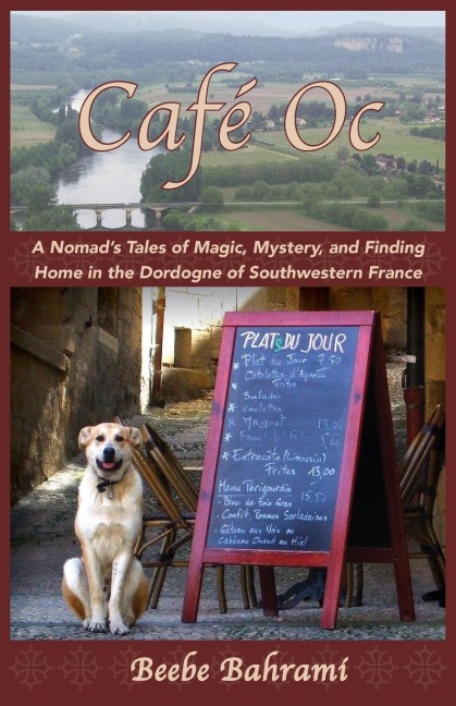 Café Oc: A Nomads Tales of Magic, Mystery, and Finding Home in the Dordogne of Southwestern France