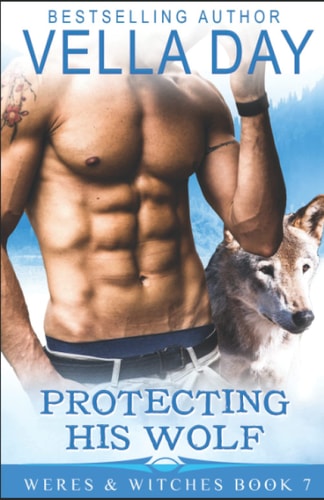 Protecting His Wolf A Hot Paranormal Fantasy with Werewolfs, Werebears, and Witches