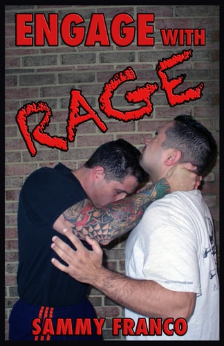 Engage With Rage A Real-World Guide to Close Quarter Self-Defense