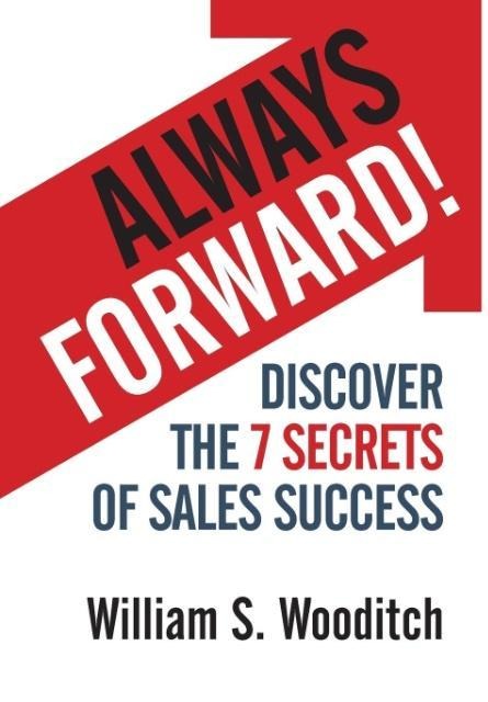 Always Forward!: Discover the 7 Secrets of Sales Success