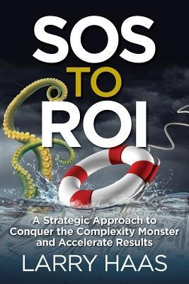 SOS to ROI: A Strategic Approach to Conquer the Complexity Monster and Accelerate Results
