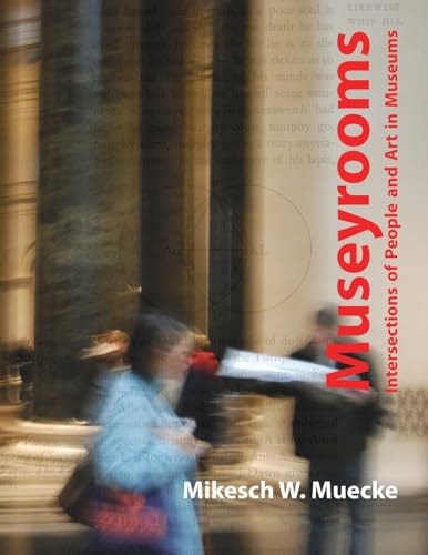 Museyrooms Intersections of People and Art in Museums