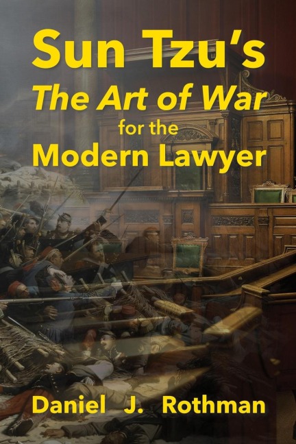 Sun Tzus The Art of War for the Modern Lawyer