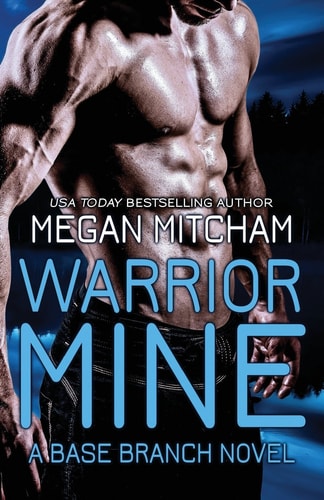 Warrior Mine A Base Branch Novel