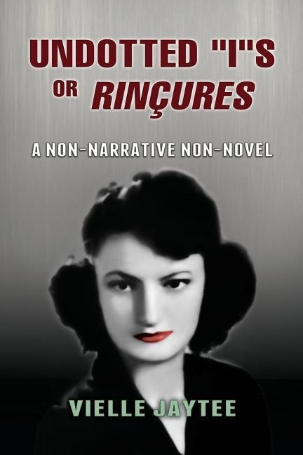 Undotted Is or Rinçures: A Non-Narrative Non-Novel