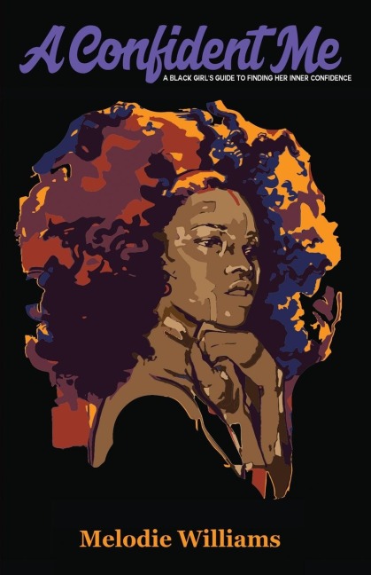 A Confident Me: A BLACK GIRLS GUIDE TO FINDING HER INNER CONFIDENCE
