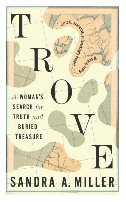 Trove: A Womans Search for Truth and Buried Treasure