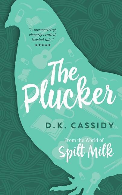 The Plucker: From the World of Spilt Milk
