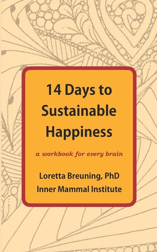 14 Days to Sustainable Happiness A Workbook for Every Brain