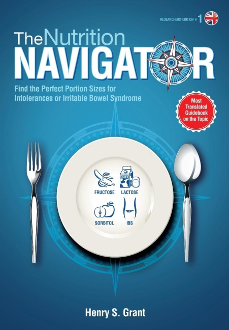 THE NUTRITION NAVIGATOR [researchers edition UK]: Find the Perfect Portion Sizes for Fructose, Lactose and/or Sorbitol Intolerance or  Irritable Bowel Syndrome