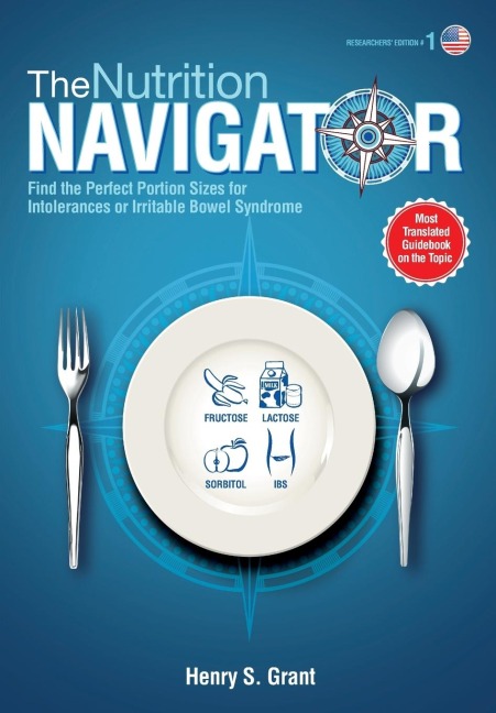 THE NUTRITION NAVIGATOR [researchers' edition US]: Find the Perfect Portion Sizes for Fructose, Lactose and/or Sorbitol Intolerance or  Irritable Bowel Syndrome