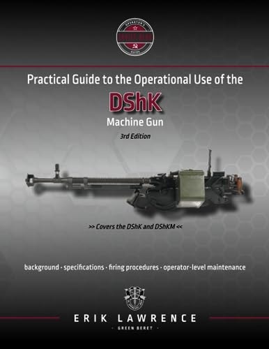 Practical Guide to the Operational Use of the DShK Machine Gun