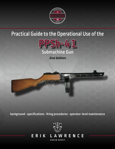Practical Guide to the Operational Use of the PPSh-41 Submachine Gun