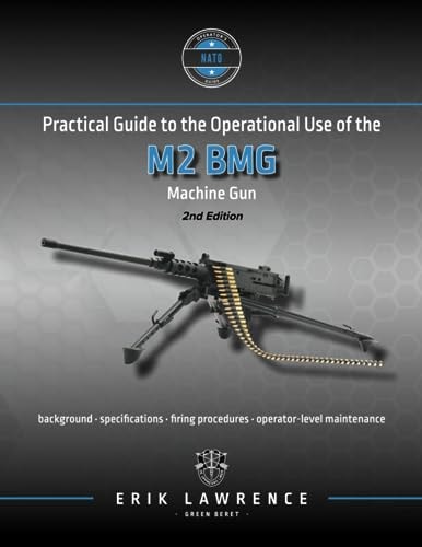 Practical Guide to the Operational Use of the M2 BMG Machine Gun