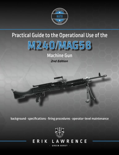 Practical Guide to the Operational Use of the M240/MAG58 Machine Gun