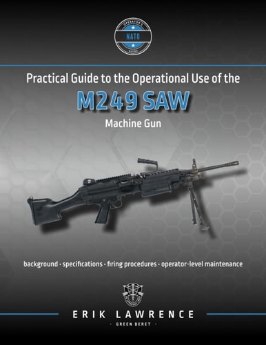 Practical Guide to the Operational Use of the M249 SAW Machine Gun