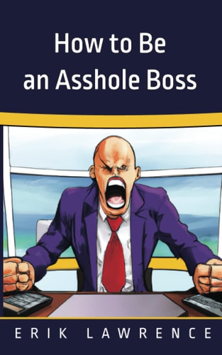 How to Be an Asshole Boss