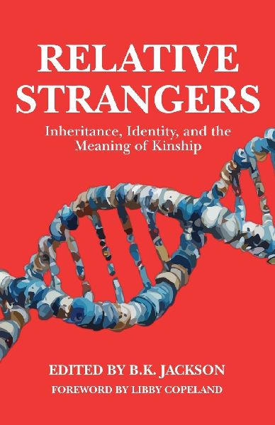 Relative Strangers: Inheritance, Identity, and the Meaning of Kinship