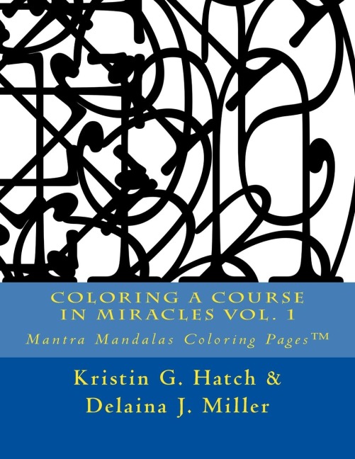 Coloring A Course in Miracles Vol. 1 Mantra Mandalas Coloring Pages(TM)